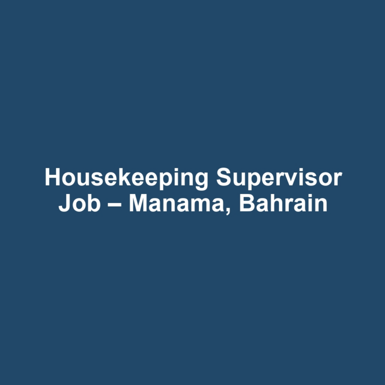 Housekeeping Supervisor Job – Manama, Bahrain