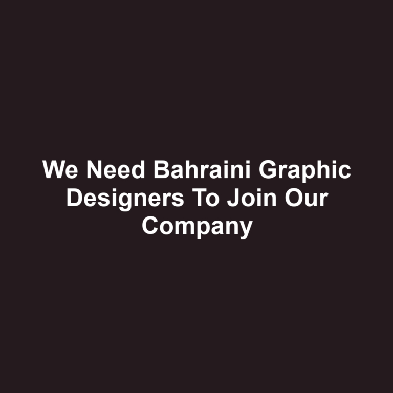 We Need Bahraini Graphic Designers To Join Our Company