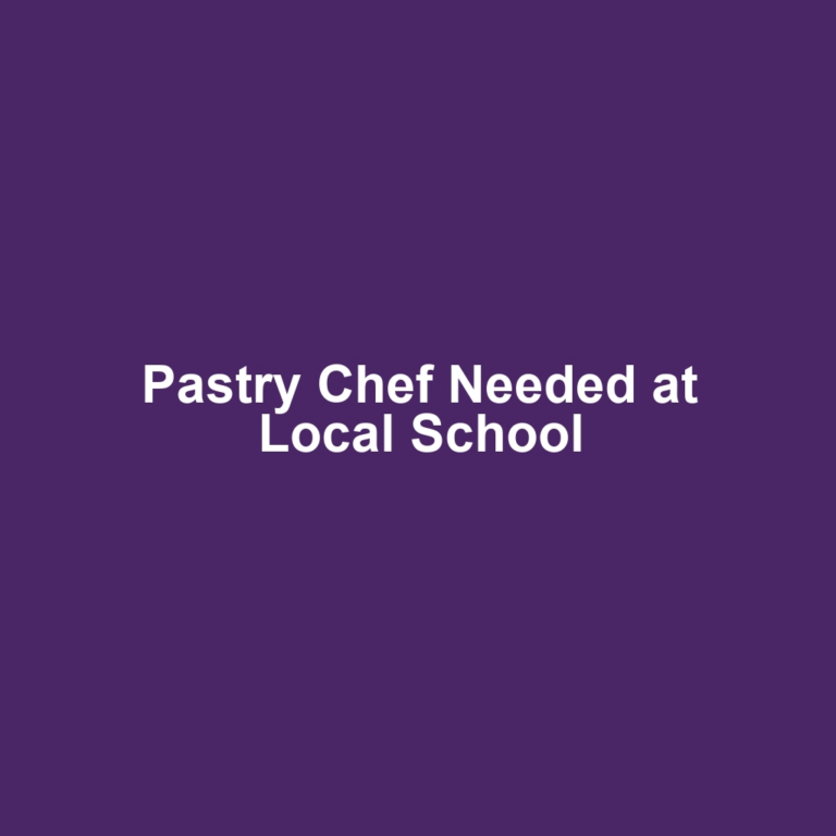 Pastry Chef Needed at Local School