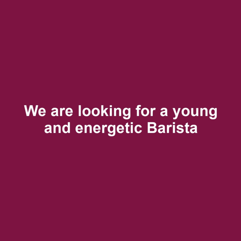 We are looking for a young and energetic Barista