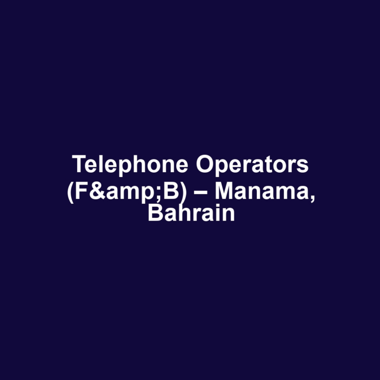 Telephone Operators (F&B) – Manama, Bahrain