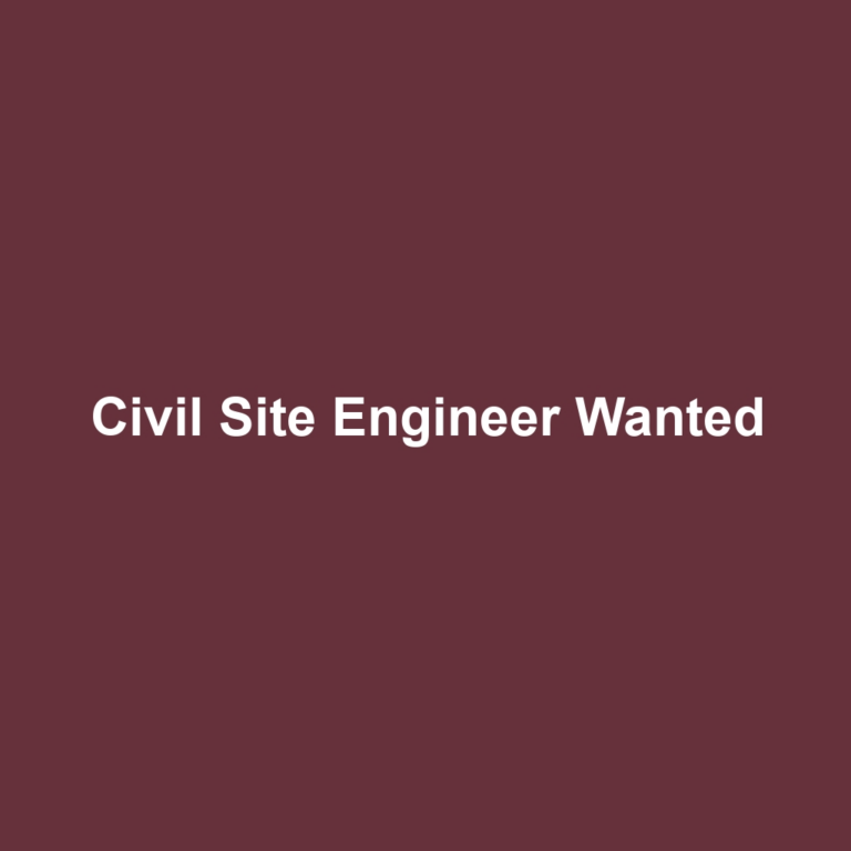 Civil Site Engineer Wanted