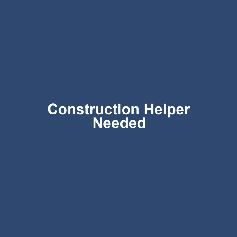 Construction Helper Needed