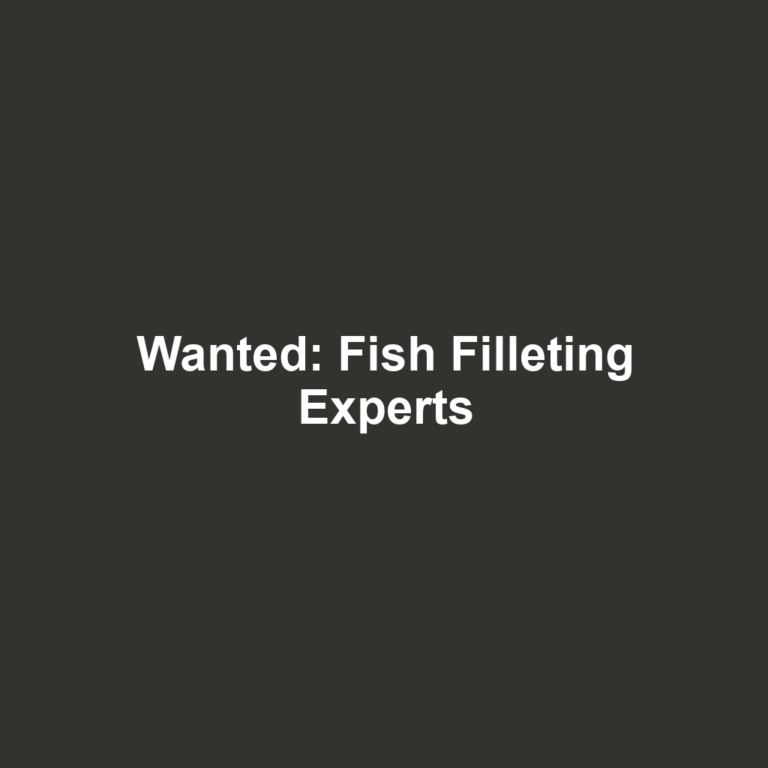 Wanted: Fish Filleting Experts