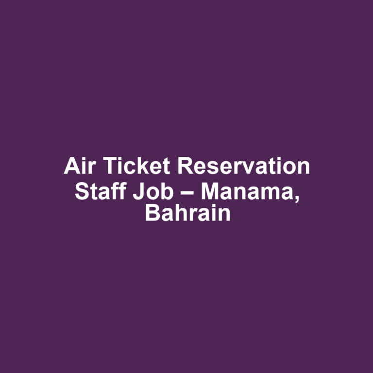 Air Ticket Reservation Staff Job – Manama, Bahrain