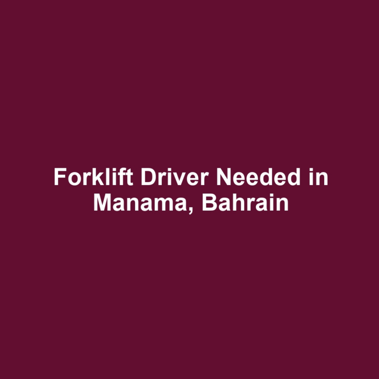 Forklift Driver Needed in Manama, Bahrain