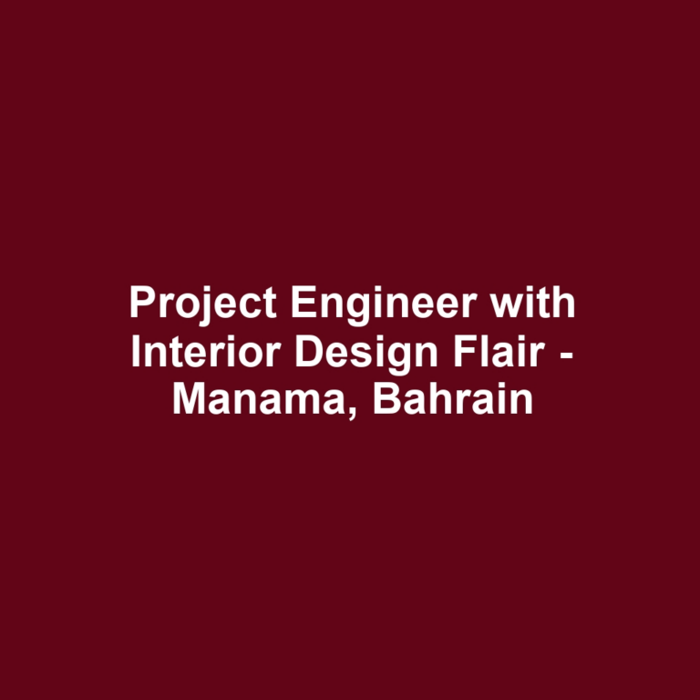 Project Engineer with Interior Design Flair - Manama, Bahrain