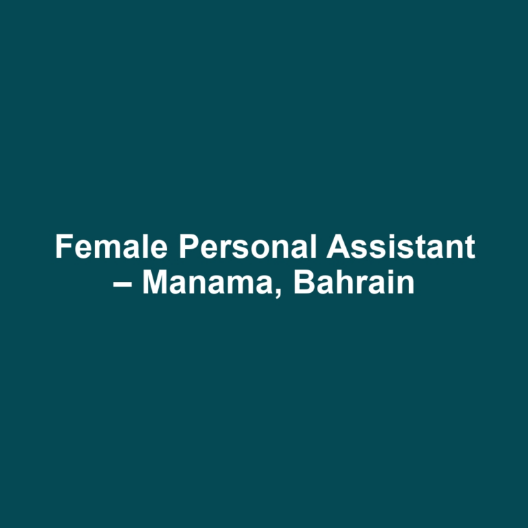 Female Personal Assistant – Manama, Bahrain