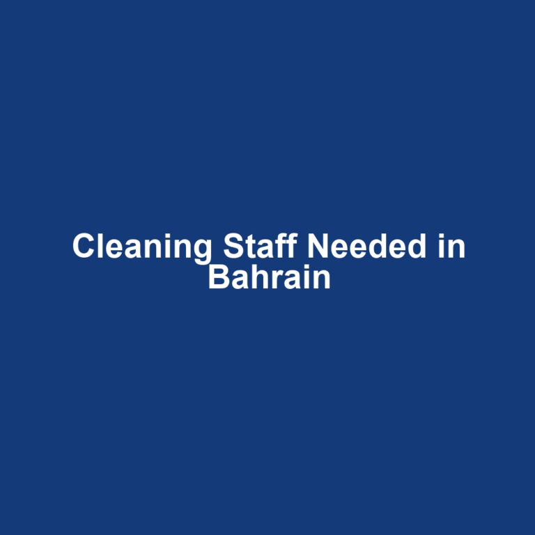 Cleaning Staff Needed in Bahrain