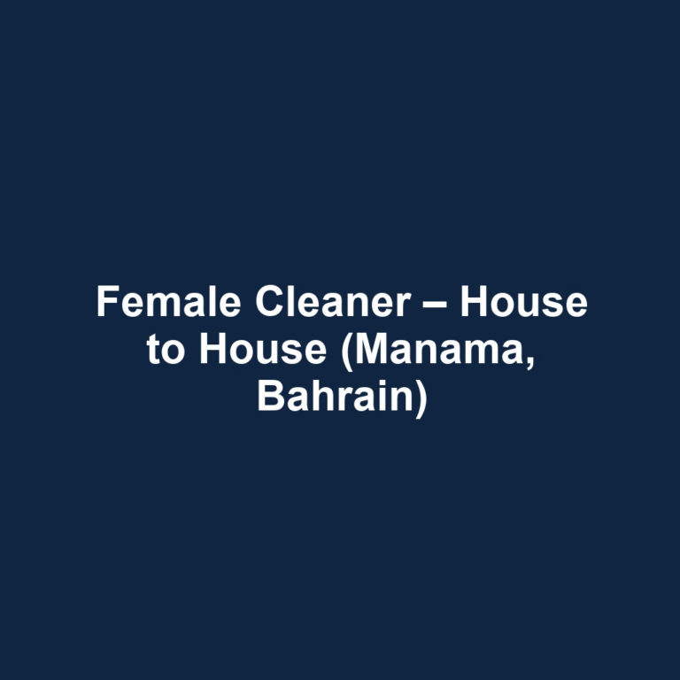 Female Cleaner – House to House (Manama, Bahrain)