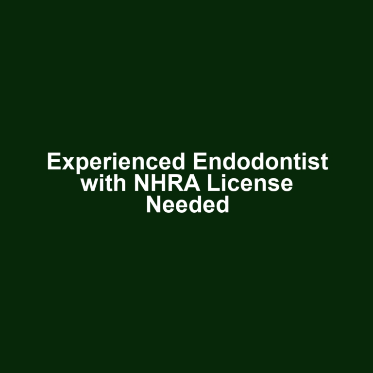 Experienced Endodontist with NHRA License Needed