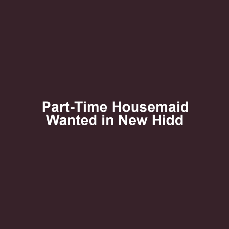 Part-Time Housemaid Wanted in New Hidd