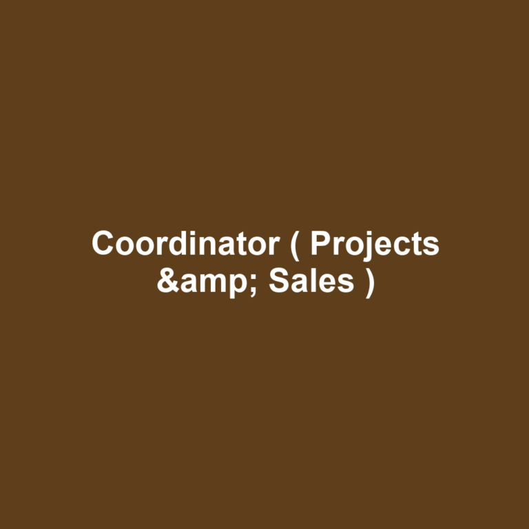 Coordinator ( Projects & Sales )