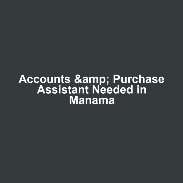 Accounts & Purchase Assistant Needed in Manama