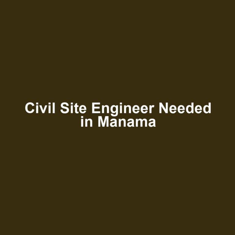 Civil Site Engineer Needed in Manama