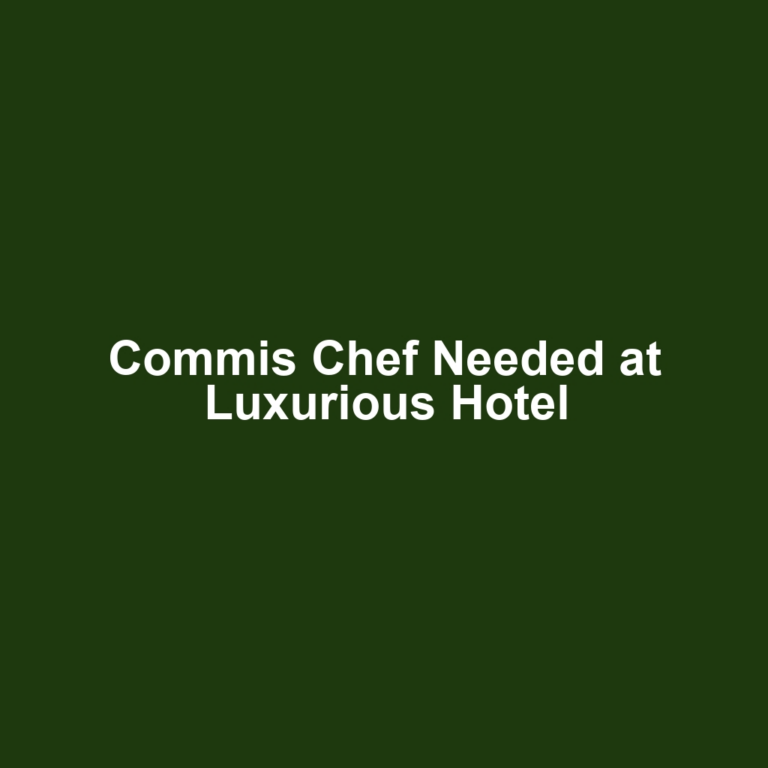 Commis Chef Needed at Luxurious Hotel