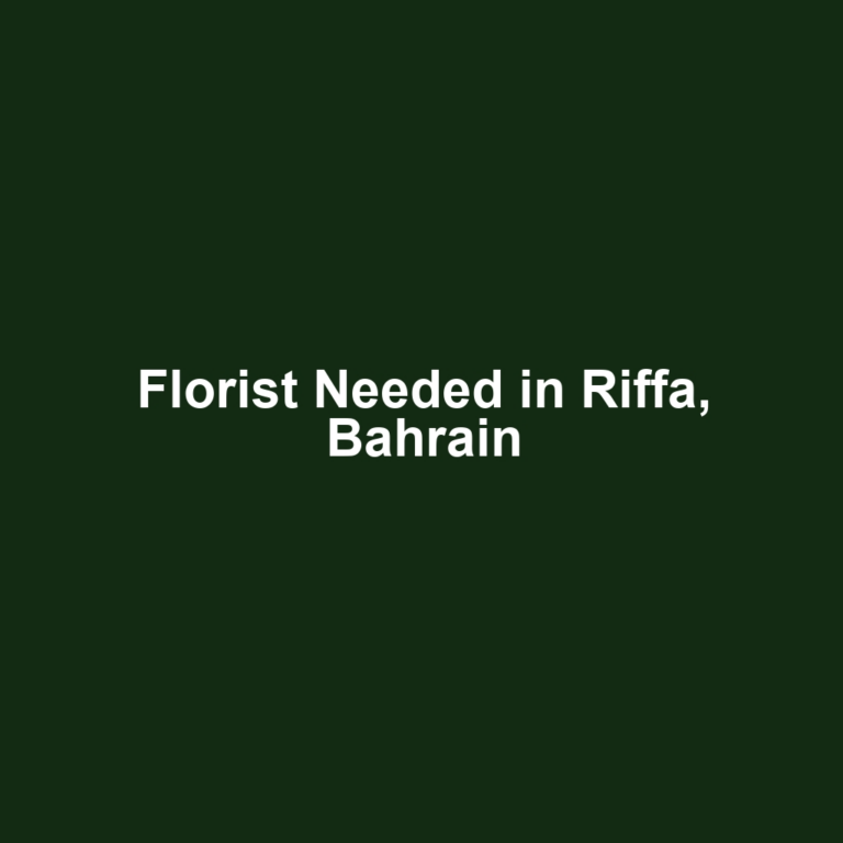 Florist Needed in Riffa, Bahrain