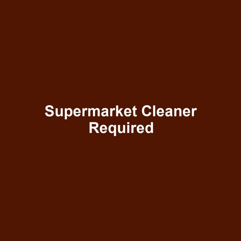 Supermarket Cleaner Required