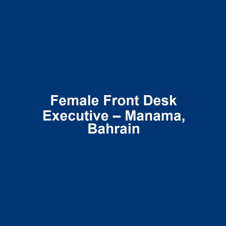 Female Front Desk Executive – Manama, Bahrain