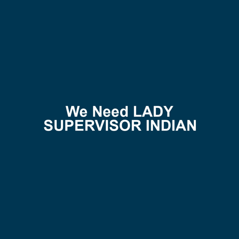 We Need LADY SUPERVISOR INDIAN