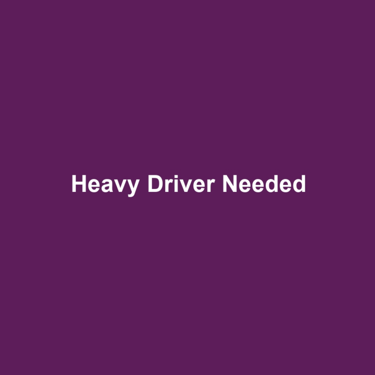 Heavy Driver Needed