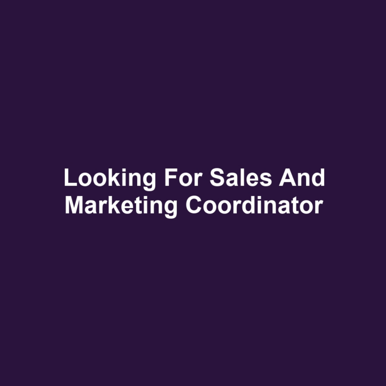 Looking For Sales And Marketing Coordinator