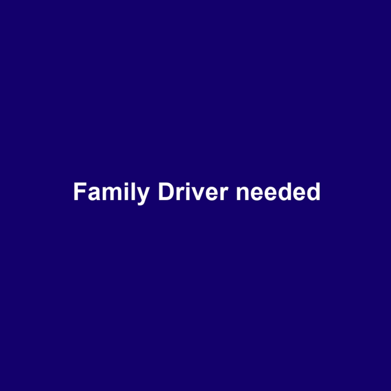 Family Driver needed