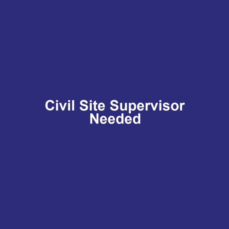 Civil Site Supervisor Needed