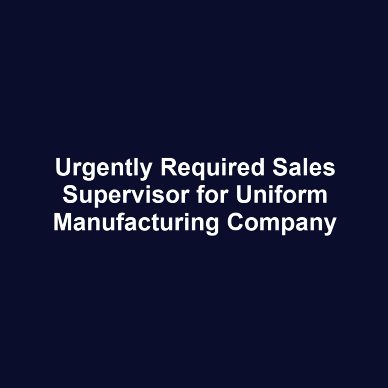 Urgently Required Sales Supervisor for Uniform Manufacturing Company